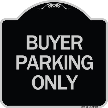 Signmission Buyer Parking Only Heavy-Gauge Aluminum Architectural Sign, 18" x 18", BS-1818-24291 A-DES-BS-1818-24291